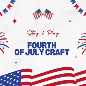07/03 FIT4MOM Stay and Play 4th of July Craft at Countryside Mall